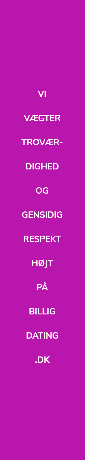 Vi Vægter Troærdighed Og Gensidig Respekt Højt På